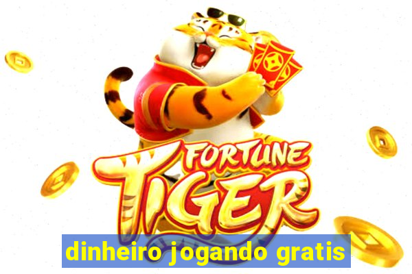 dinheiro jogando gratis